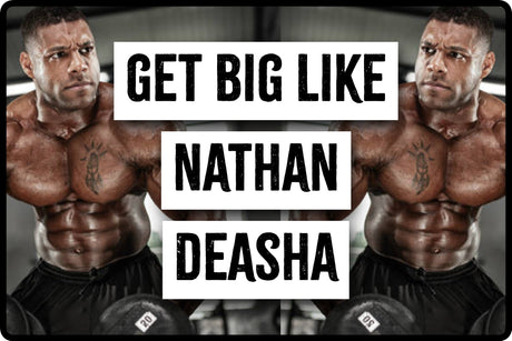Get Big Like Nathan Deasha