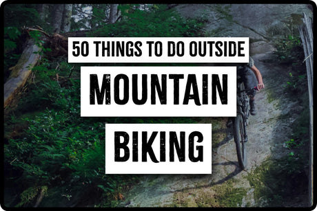 50 Things to Do Outside. Mountain Biking
