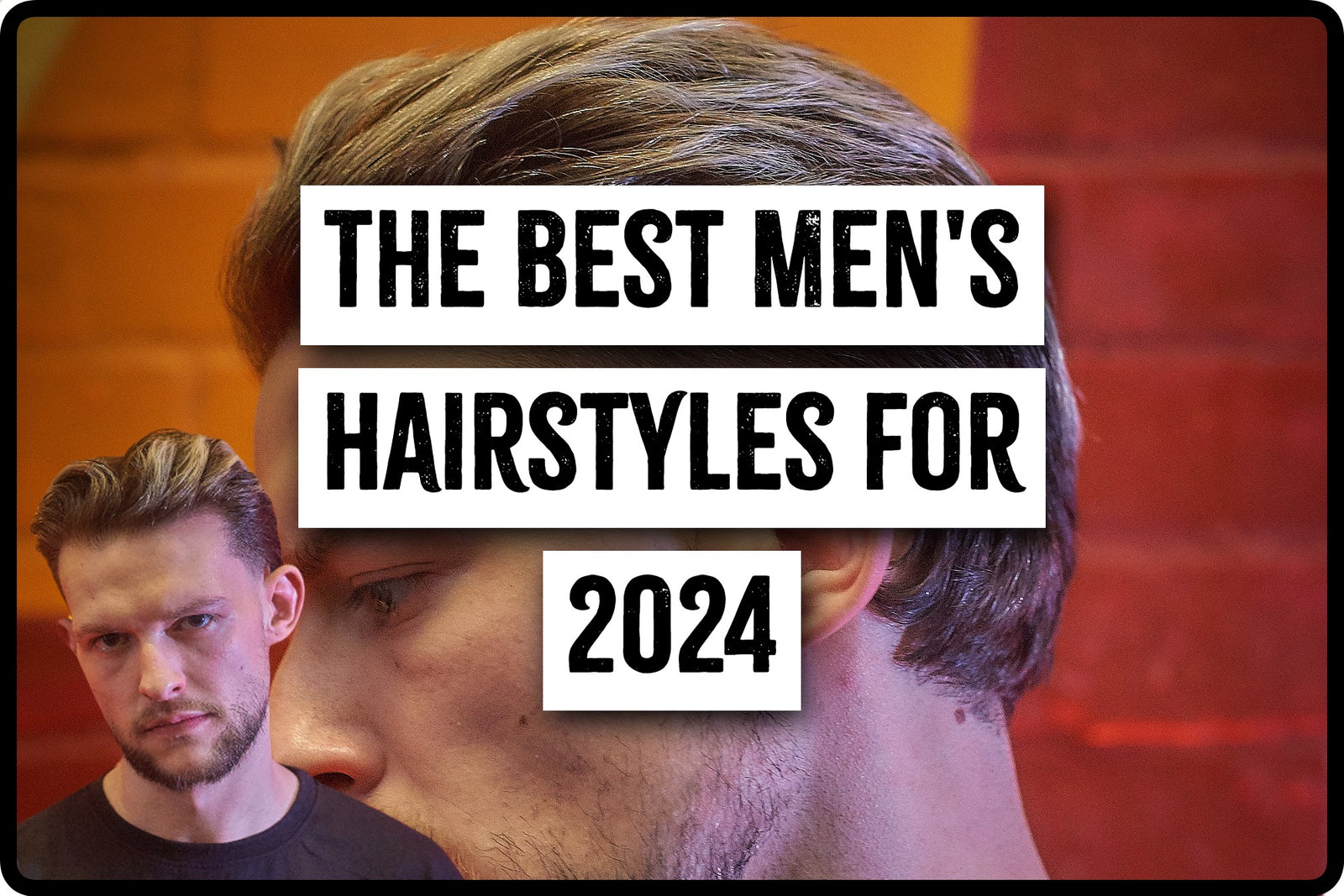 The Best Men's Hairstyles for 2024