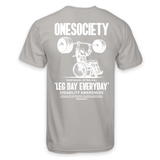 Leg Day Everyday T-Shirt - Onesociety